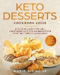 Keto Desserts Cookbook #2020: 199 Of The Most Mouth-Watering, Energy-Boosting, And Fat-Burning Low Carb Ketogenic Recipes For Any Occasion. This Boo