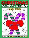 Christmas Color By Number Christmas Coloring activity book For Kids: Christmas Color By Number Children's Christmas Gift or Present for Toddlers & Kid
