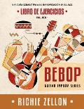 Bebop Guitar Improv Series VOL 1 - Libro de Ejercicios: Una Gu?a Exhaustiva a la Improvisaci?n en el Jazz