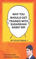 Why You Should Get Trained with Sudarshan Sabat Sir: By His Student Mahesh Chandnani