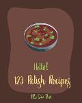 Hello! 123 Relish Recipes: Best Relish Cookbook Ever For Beginners [Chutney Recipes, Pickling Recipes, Cranberry Cookbook, French Sauce Cookbook,