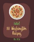 Hello! 88 Washington Recipes: Best Washington Cookbook Ever For Beginners [Apple Pie Cookbook, Seattle Recipes, Baked Salmon Recipe, Apple Cinnamon