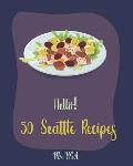 Hello! 50 Seattle Recipes: Best Seattle Cookbook Ever For Beginners [Seattle Recipe, Salad Bowl Cookbook, Bean Salad Recipe, Chopped Salad Cookbo