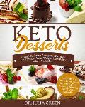 Keto Desserts: Over 100 Tasty Ketogenic Recipes to Promote Your Weight Loss With a Low Carb Diet. Fat Bombs and Other Sweet Treats fo