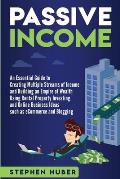 Passive Income: An Essential Guide to Creating Multiple Streams of Income and Building an Empire of Wealth Using Rental Property Inves