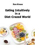 Eating Intuitively in a Diet-Crazed World