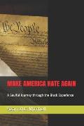 Make America Hate Again: A Soulful Journey through the Black Experience