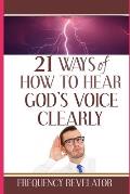 21 Ways Of How To Hear God's Voice Clearly