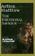 action Matthew the emotional Saviour