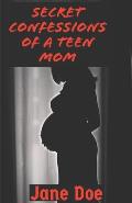 Secret Confessions of a Teen Mom