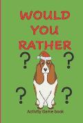 Would You Rather Activity Game Book: Christmas Activity book: Fun Hilarious choices for kids 6-12 years (family time Activity book)