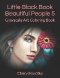 Little Black Book Beautiful People 5: Grayscale Art Coloring Book