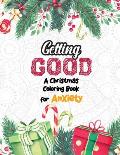 Getting Good - A Christmas Coloring Book for Anxiety: Anti Stress Coloring Pages Christmas Pattern, Relaxation and Stress Reduction color therapy