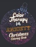 Color Therapy for Anxiety - Christmas Coloring Book: Anxiety Relief Christmas Pattern Coloring Book, Relaxation and Stress Reduction color therapy for