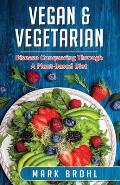 Vegan & Vegetarian Disease Conquering Through A Plant-Based Diet