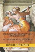 Imagination, Inspiration, and Intuition: Intermediate Lectures