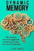 Dynamic Memory: The straight forward approach to learning faster, and never forgetting