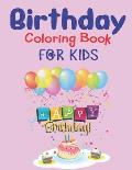 Birthday Coloring Book for Kids: An Birthday Coloring Book with beautiful Birthday Cake, Cupcakes, Hat, bears, boys, girls, candles, balloons, and man