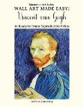 Wall Art Made Easy: Vincent van Gogh: 30 Ready to Frame Reproduction Prints