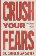 Crush Your Fears: 100 Powerful Promises to Overcome Anxiety