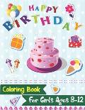 Happy Birthday Coloring Book for Girls Ages 8-12: An Birthday Coloring Book with beautiful Birthday Cake, Cupcakes, Hat, bears, boys, girls, candles,
