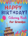 Happy Birthday Coloring Book for Grandpa: An Birthday Coloring Book with beautiful Birthday Cake, Cupcakes, Hat, bears, boys, girls, candles, balloons
