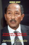 Anwar Sadat: El Asesinato del S?mbolo del Realismo en el Medio Oriente