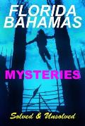 Florida Bahamas Mysteries: Solved and Unsolved