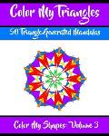 Color My Triangles: 50 Beautiful Mandala Geometric Designs Coloring Book for Relaxation, Meditation, and Stress Relief