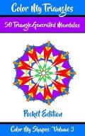 Color My Triangles: 50 Beautiful Mandala Geometric Designs Coloring Book for Relaxation, Meditation, and Stress Relief