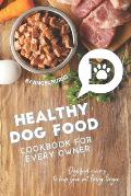 Healthy Dog Food Cookbook for Every Owner: Dog Food Recipes to Keep Your Pet Living Longer