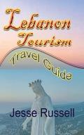 Lebanon Tourism: Travel Guide