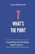 What's The Point?: Examining and Clarifying Yoga Practices