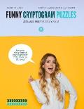 Funny Cryptogram Puzzles: Cryptogram Puzzle Book, Cryptoquote Book, Cryptoquote Puzzle Books Based On Anonymous Funny Quotes