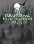 Paranormal Investigation Tracker: Record Evidence of Ghosts and Demonic Entities at Haunted Locations