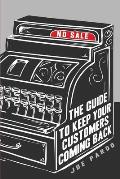 No Sale: The Guide To Keep Your Customers Coming Back