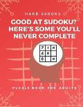 Hard Sudoku Puzzle Book for Adults: Large Print Puzzles with Solved Sudoku Games - Fun & Fitness your brain: - Good at Sudoku? Here's some you'll neve