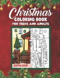 Christmas Coloring Book for Teens and Adults: Christmas Holiday Coloring Pages for Relaxation Featuring Beautiful and Festive Christmas Scenes and Orn