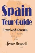Spain Tour Guide: Travel and Tourism
