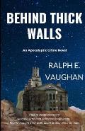 Behind Thick Walls: An Apocalyptic Crime Thriller