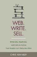 Web. Write. Sell.: Write Ads, Headlines, and Calls to Action That People Can't Help But Click