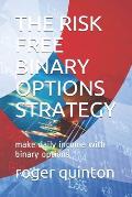 The Risk Free Binary Options Strategy: make daily income with binary options