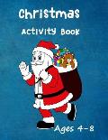 Christmas Activity Book: Ages 4 - 8: Seasonal Colouring Pages - Santa, Snowmen and Stockings. And Mazes, Word Star and Sudoku Puzzles for Hours
