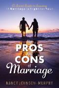 The Pros and Cons of Marriage: A Secret Guide to Knowing If Marriage Is Right For You