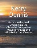 Understanding and Overcoming the Obsessive Compulsive Misuse of Power and Intimate Partner Violence