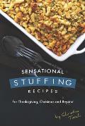 Sensational Stuffing Recipes: For Thanksgiving, Christmas and Beyond