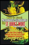 How to Treat Menopause Symptoms using St John's Wort: No side Effect Natural Remedy you can use to Treat Menopause Symptoms