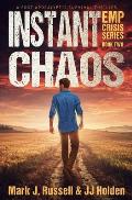 Instant Chaos: A Post Apocalyptic Survival Thriller (EMP Crisis Series Book 2)