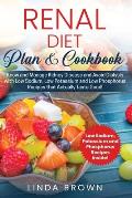 Renal Diet Plan & Cookbook: Know and Manage Kidney Disease and Avoid Dialysis with Low Sodium, Low Potassium, and Low Phosphorus Recipes that Actu