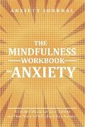 The Mindfulness Workbook for Anxiety: A Creative Way to Let Go of Anxiety and Find Peace for a Happy Life